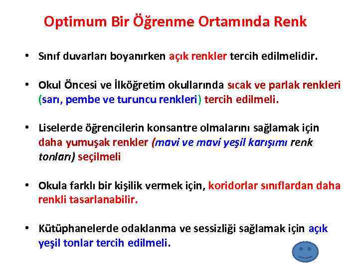 Optimum Bir Öğrenme Ortamında Renk • Sınıf duvarları boyanırken açık renkler tercih edilmelidir. •