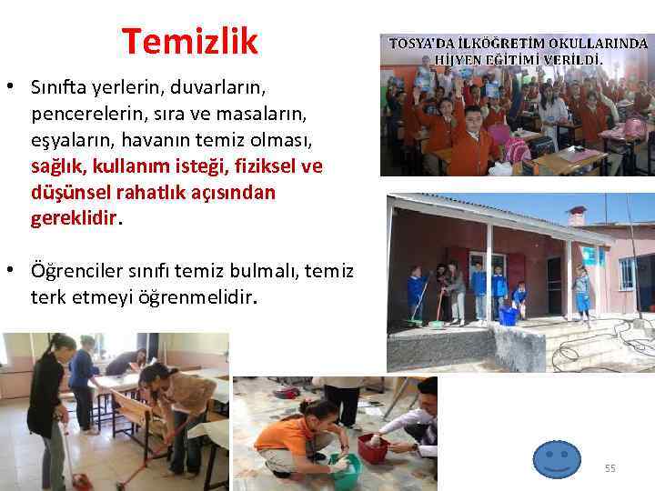 Temizlik • Sınıfta yerlerin, duvarların, pencerelerin, sıra ve masaların, eşyaların, havanın temiz olması, sağlık,