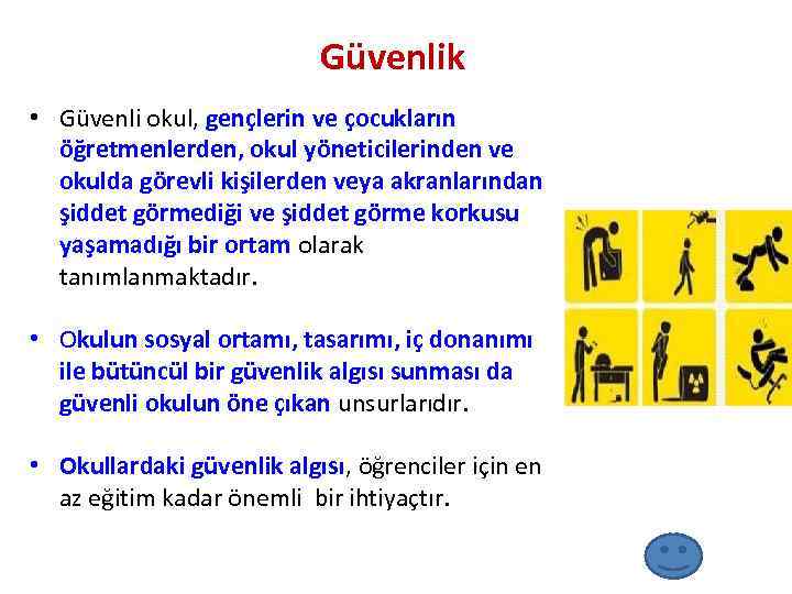 Güvenlik • Güvenli okul, gençlerin ve çocukların öğretmenlerden, okul yöneticilerinden ve okulda görevli kişilerden