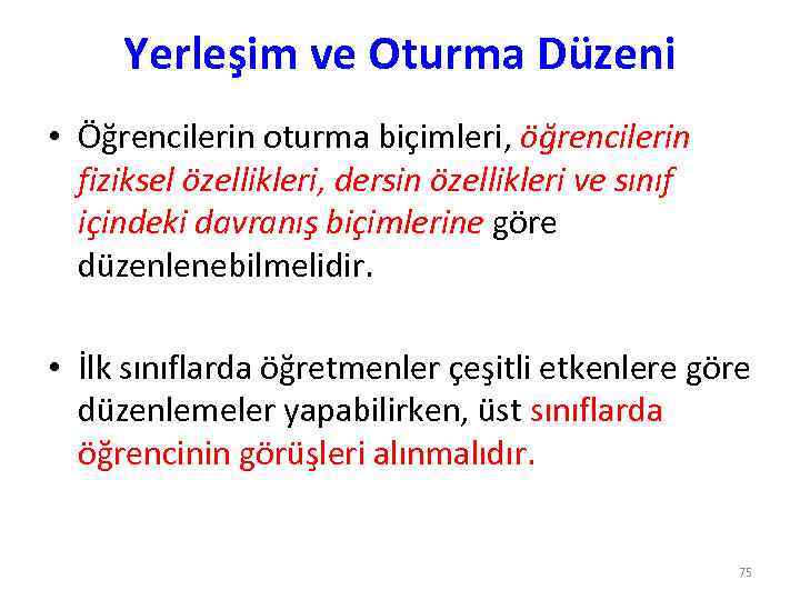 Yerleşim ve Oturma Düzeni • Öğrencilerin oturma biçimleri, öğrencilerin fiziksel özellikleri, dersin özellikleri ve