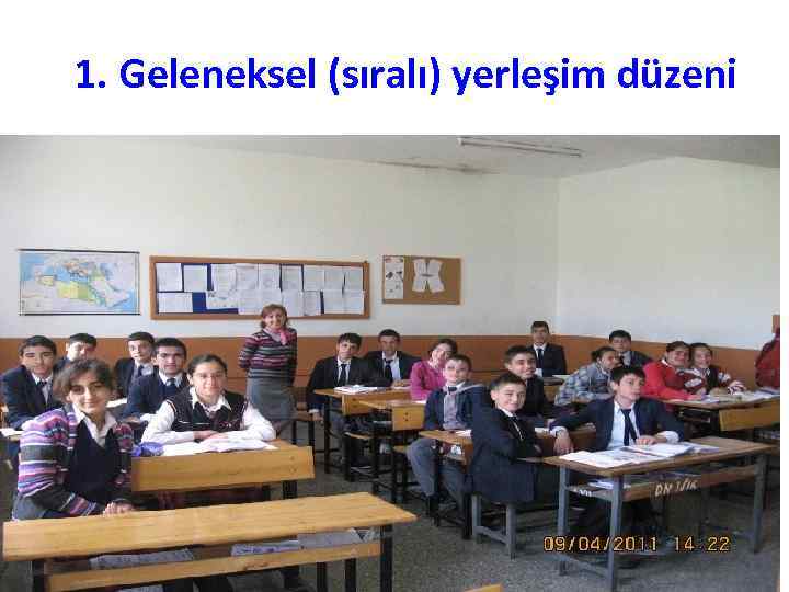 1. Geleneksel (sıralı) yerleşim düzeni 81 