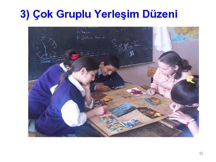 3) Çok Gruplu Yerleşim Düzeni 92 