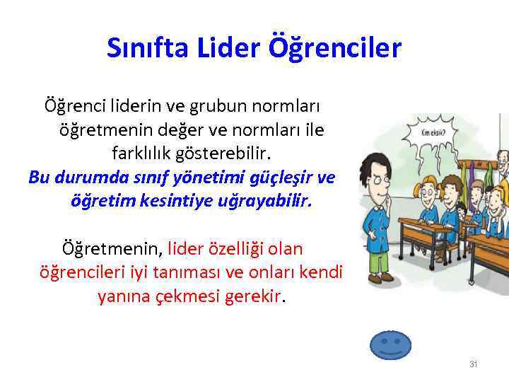 Sınıfta Lider Öğrenciler Öğrenci liderin ve grubun normları öğretmenin değer ve normları ile farklılık