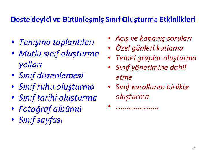 Destekleyici ve Bütünleşmiş Sınıf Oluşturma Etkinlikleri • Tanışma toplantıları • Mutlu sınıf oluşturma yolları