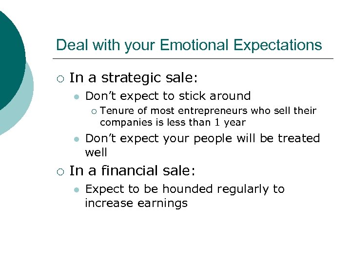 Deal with your Emotional Expectations ¡ In a strategic sale: l Don’t expect to