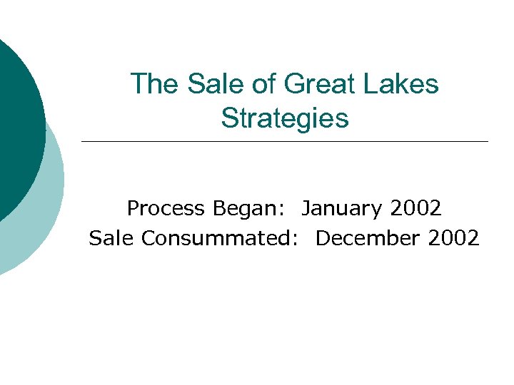 The Sale of Great Lakes Strategies Process Began: January 2002 Sale Consummated: December 2002