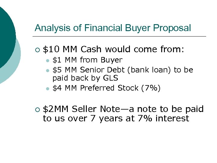 Analysis of Financial Buyer Proposal ¡ $10 MM Cash would come from: l l