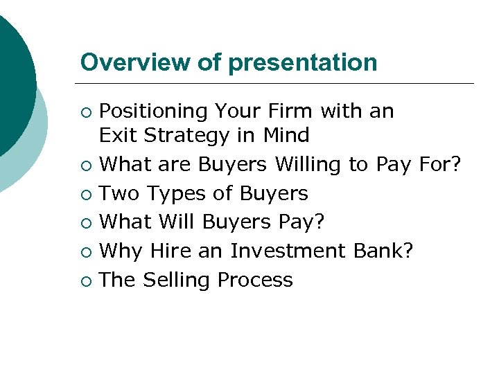 Overview of presentation Positioning Your Firm with an Exit Strategy in Mind ¡ What