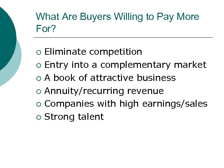 What Are Buyers Willing to Pay More For? Eliminate competition ¡ Entry into a