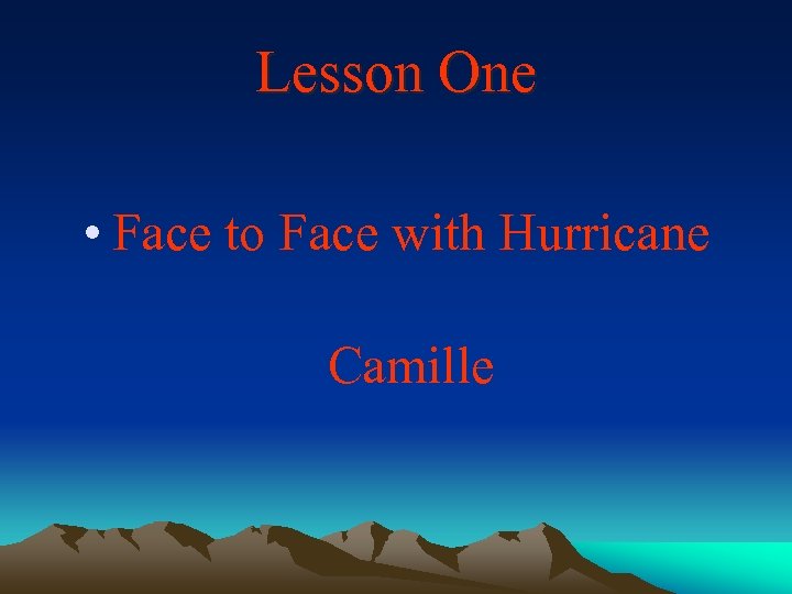 Lesson One • Face to Face with Hurricane Camille 