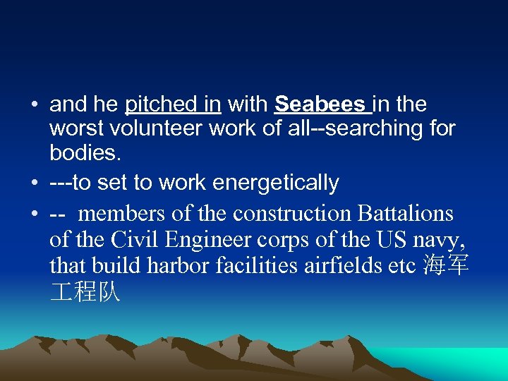  • and he pitched in with Seabees in the worst volunteer work of