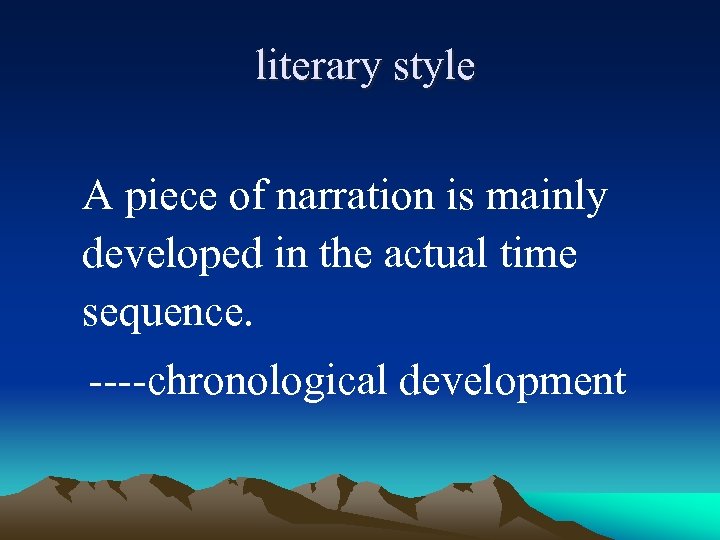  literary style A piece of narration is mainly developed in the actual time