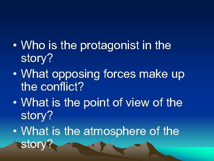  • Who is the protagonist in the story? • What opposing forces make