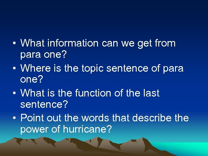  • What information can we get from para one? • Where is the
