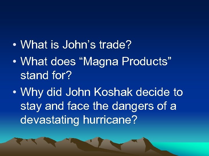  • What is John’s trade? • What does “Magna Products” stand for? •