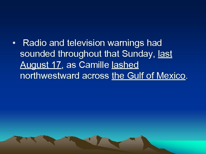  • Radio and television warnings had sounded throughout that Sunday, last August 17,