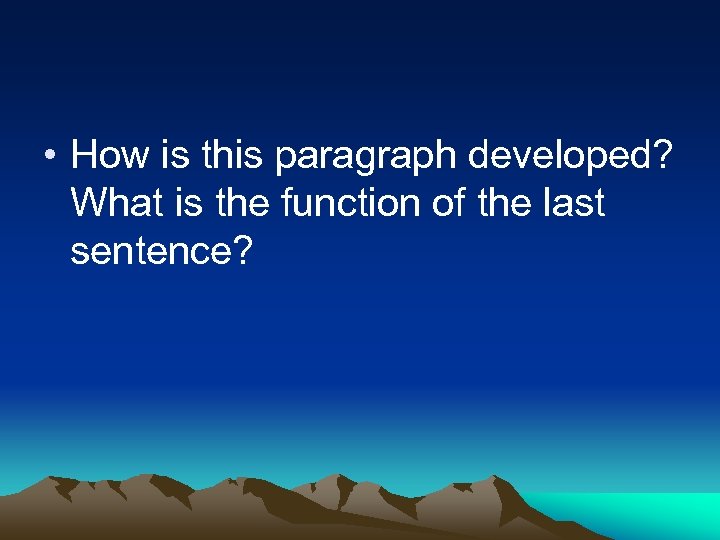  • How is this paragraph developed? What is the function of the last