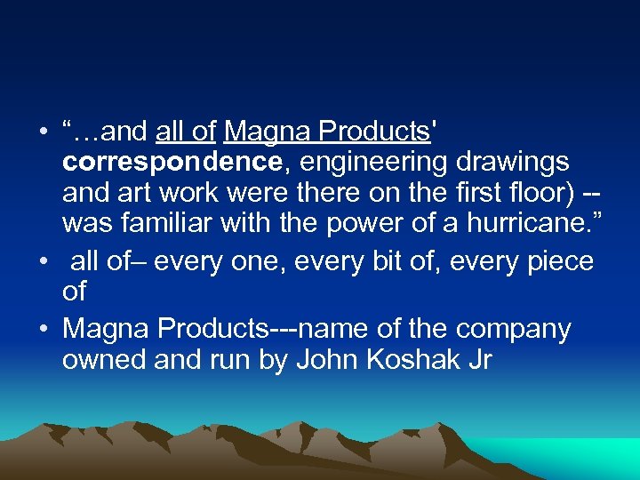  • “…and all of Magna Products' correspondence, engineering drawings and art work were