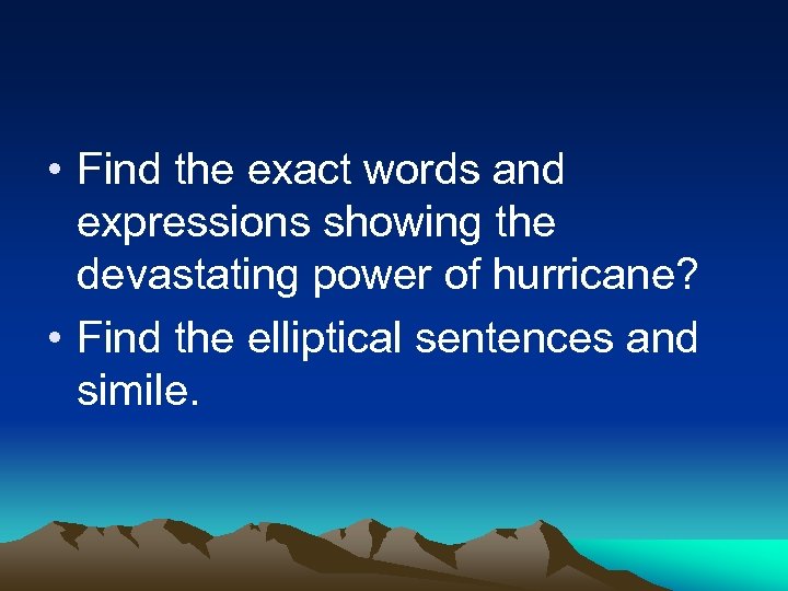  • Find the exact words and expressions showing the devastating power of hurricane?