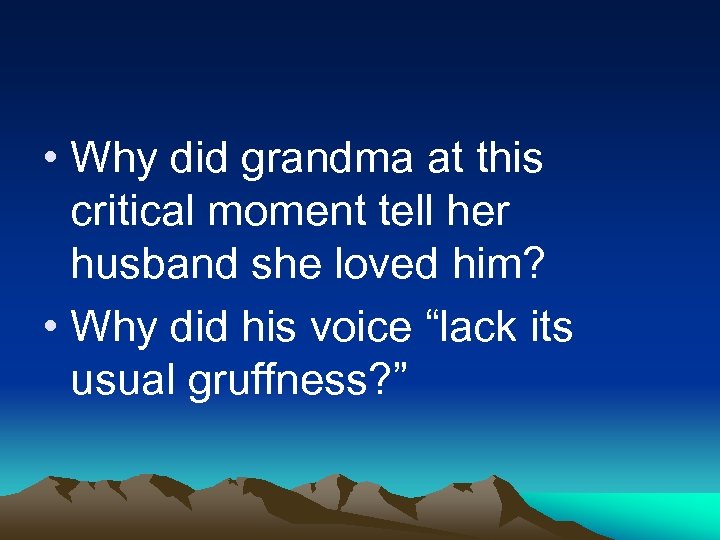 • Why did grandma at this critical moment tell her husband she loved