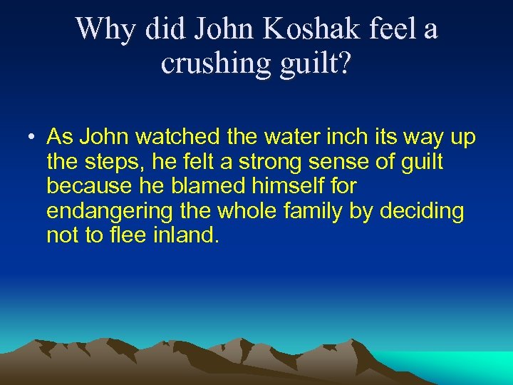 Why did John Koshak feel a crushing guilt? • As John watched the water
