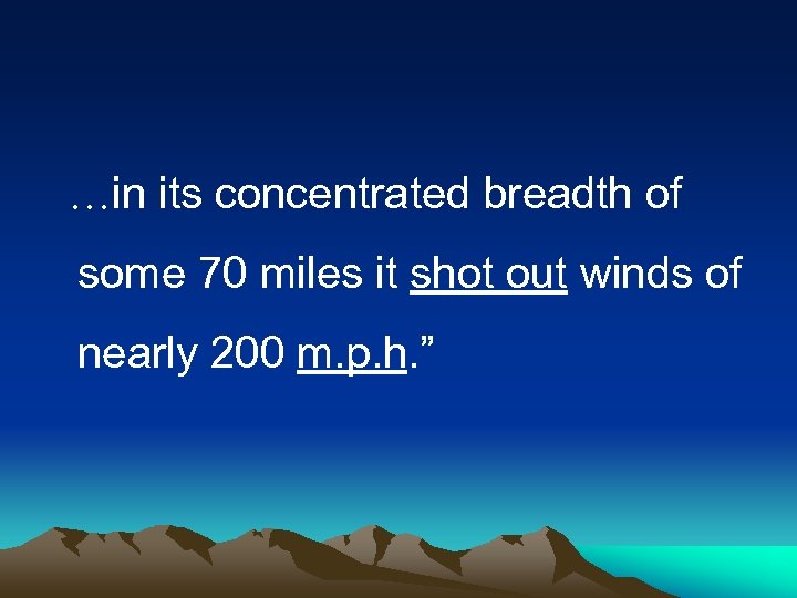  …in its concentrated breadth of some 70 miles it shot out winds of