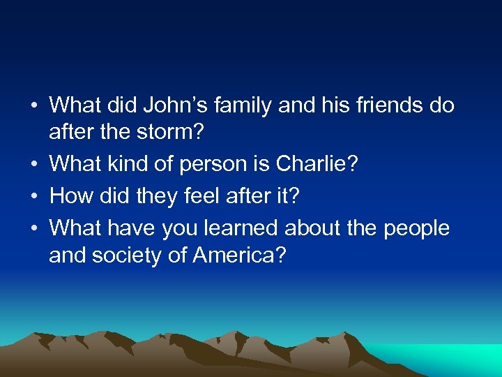  • What did John’s family and his friends do after the storm? •