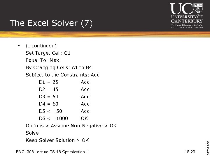 The Excel Solver (7) § (…continued) Set Target Cell: C 1 Equal To: Max