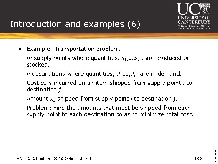 Introduction and examples (6) § Example: Transportation problem. m supply points where quantities, s