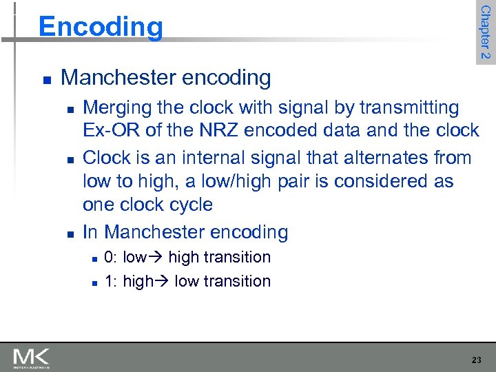 n Chapter 2 Encoding Manchester encoding n n n Merging the clock with signal