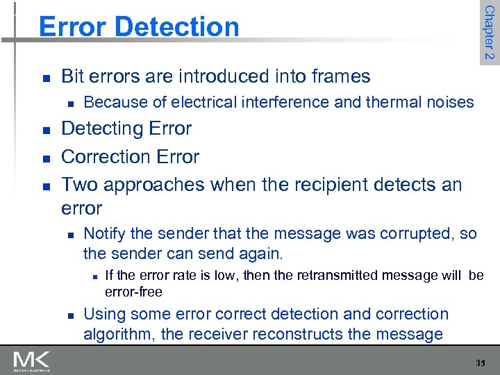 Chapter 2 Error Detection n Bit errors are introduced into frames n n Because