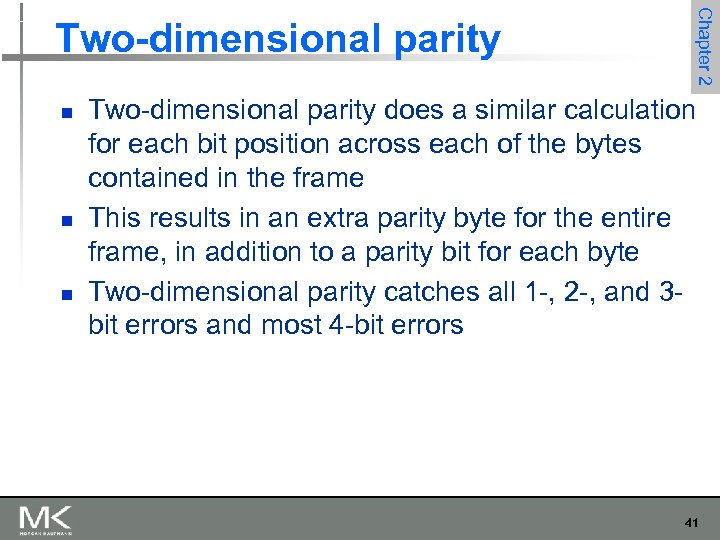 n n n Chapter 2 Two-dimensional parity does a similar calculation for each bit