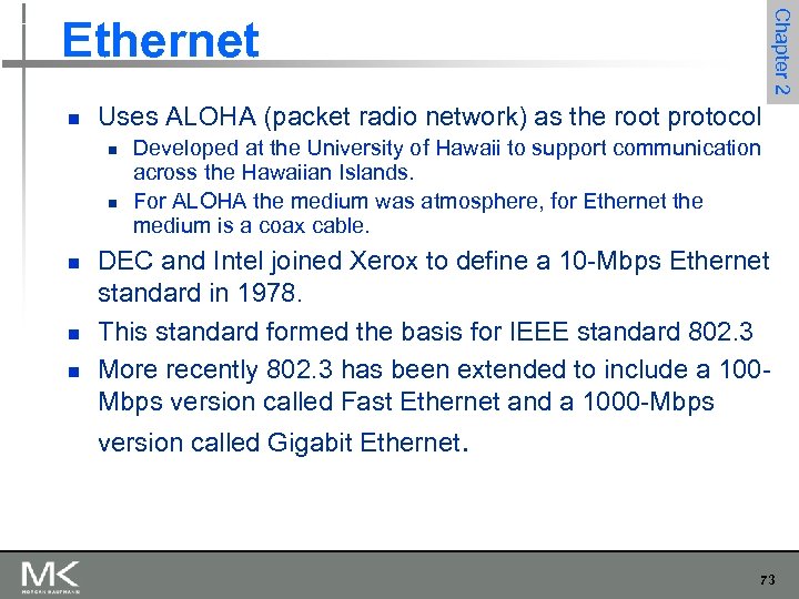 Chapter 2 Ethernet n Uses ALOHA (packet radio network) as the root protocol n