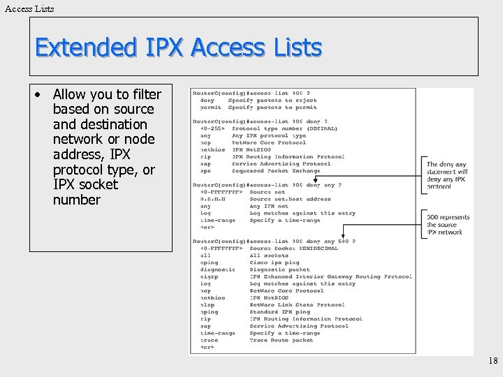 Access Lists Extended IPX Access Lists • Allow you to filter based on source