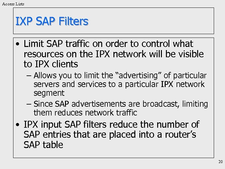 Access Lists IXP SAP Filters • Limit SAP traffic on order to control what