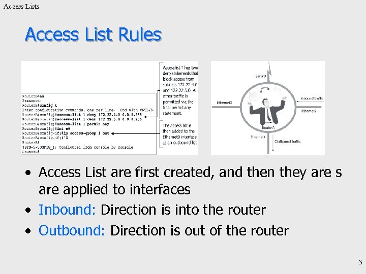 Access Lists Access List Rules • Access List are first created, and then they