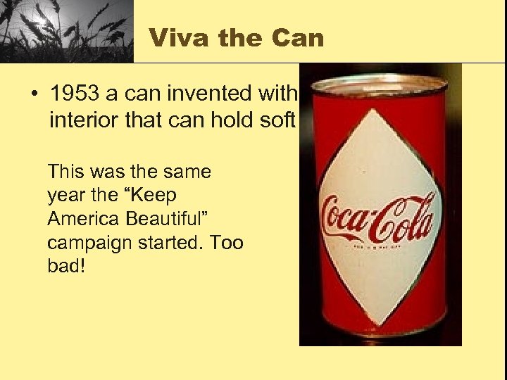 Viva the Can • 1953 a can invented with acid resistant interior that can