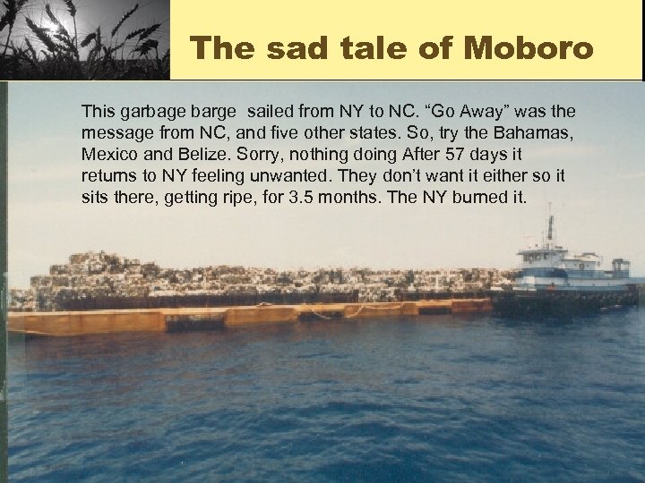 The sad tale of Moboro This garbage barge sailed from NY to NC. “Go