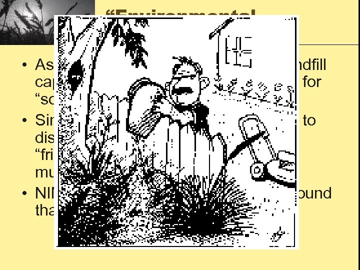 “Environmental Racism” • As the problems grow from lack of landfill capacity, then the