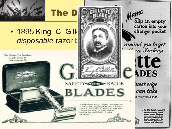 The Disposable King • 1895 King C. Gillette invents world’s first disposable razor blade