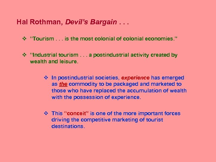 Hal Rothman, Devil’s Bargain. . . v “Tourism. . . is the most colonial