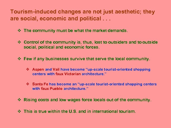 Tourism-induced changes are not just aesthetic; they are social, economic and political. . .