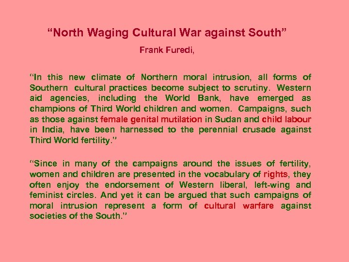 “North Waging Cultural War against South” Frank Furedi, “In this new climate of Northern