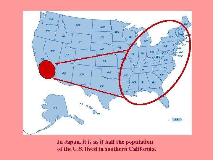 In Japan, it is as if half the population of the U. S. lived