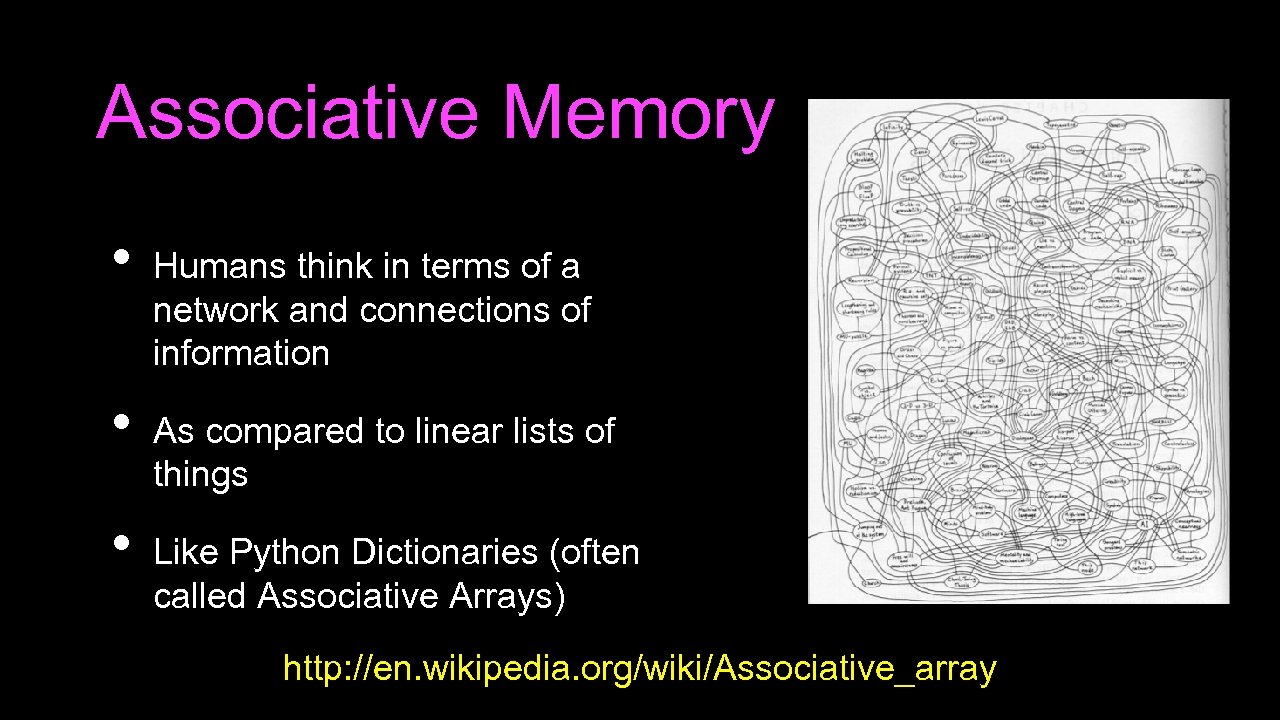 Associative Memory • • • Humans think in terms of a network and connections