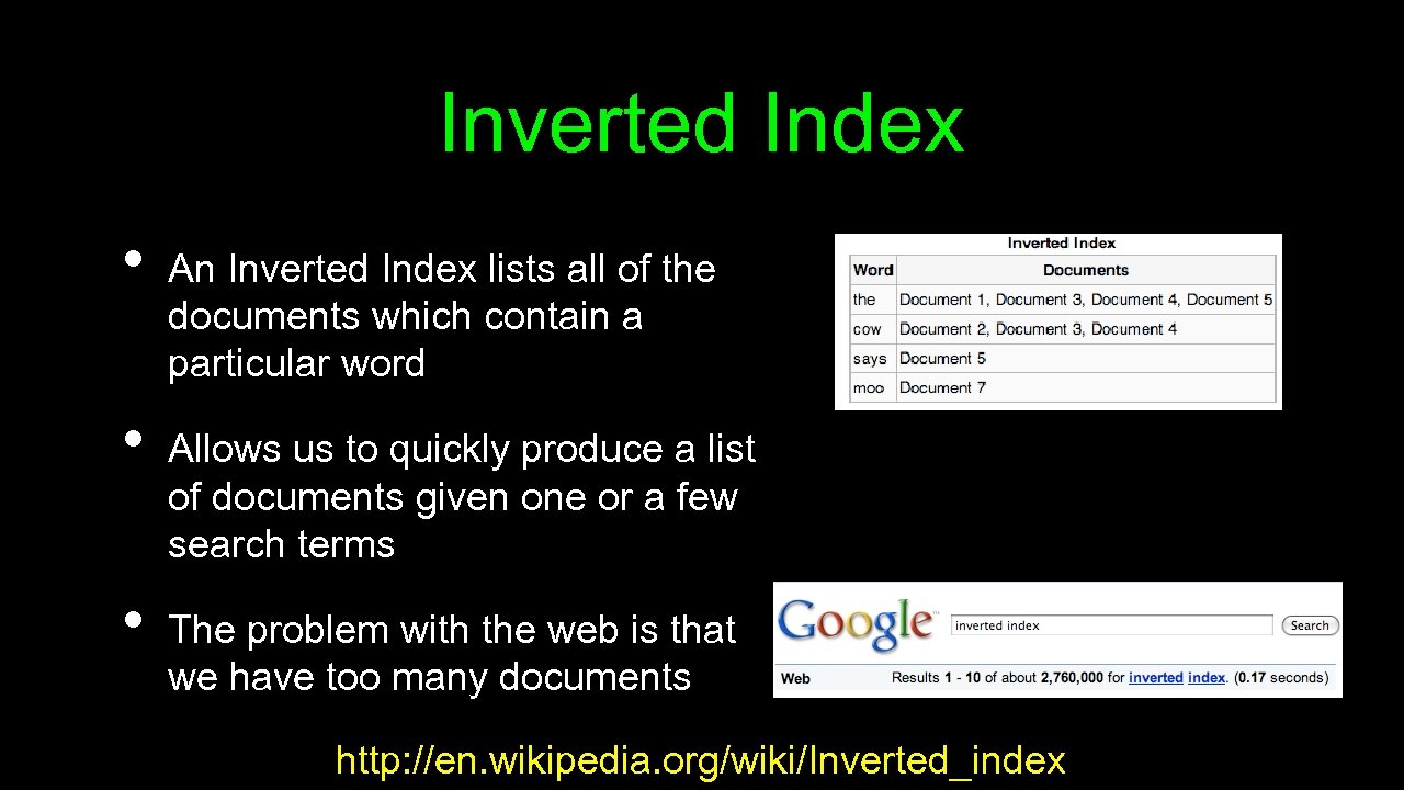 Inverted Index • • • An Inverted Index lists all of the documents which