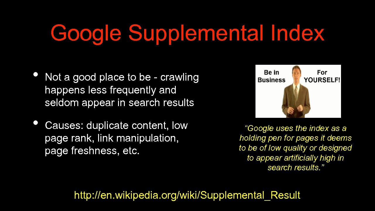 Google Supplemental Index • • Not a good place to be - crawling happens