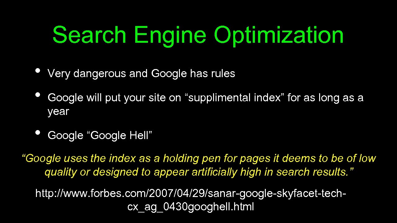 Search Engine Optimization • • • Very dangerous and Google has rules Google will