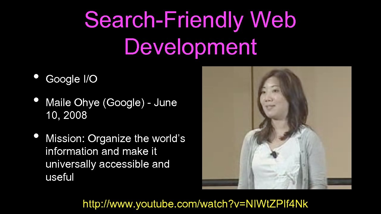 Search-Friendly Web Development • • • Google I/O Maile Ohye (Google) - June 10,