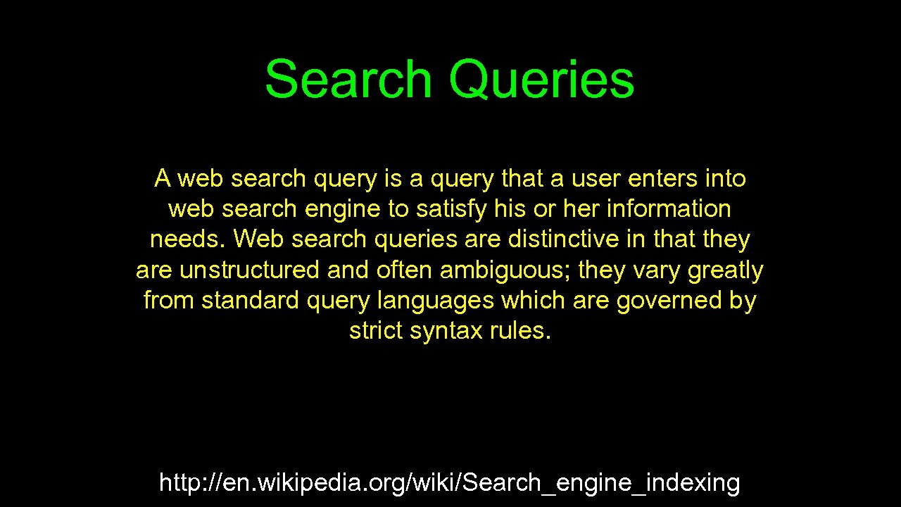 Search Queries A web search query is a query that a user enters into